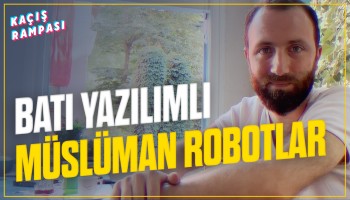 Batı Yazılımlı Müslüman Robotlar | Kaçış Rampası