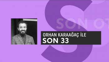 Son33 | Orhan Karaağaç