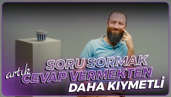 Soru Sormak Artık Cevap Vermekten Daha Kıymetli | Kaçış Rampası