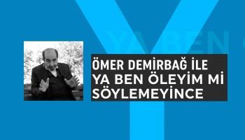 Ya Ben Öleyim mi Söylemeyince | Ömer Demirbağ