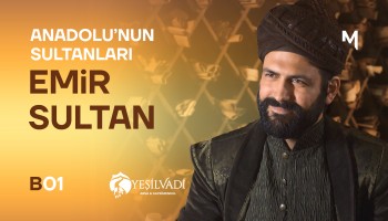 Anadolu'nun Sultanları | EMİR SULTAN